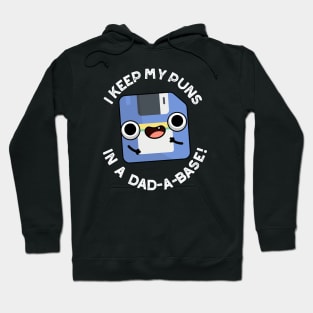 I Keep My Puns In A Dad-a-base Funny Dad Pun Hoodie